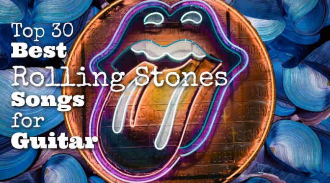 Top 30 Best Rolling Stones Songs for Guitar