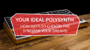 Your Ideal Polysnth: How (not) to choose the polyphonic synth of your dreams