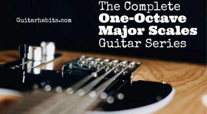 The Complete One-Octave Major Scales Guitar Series