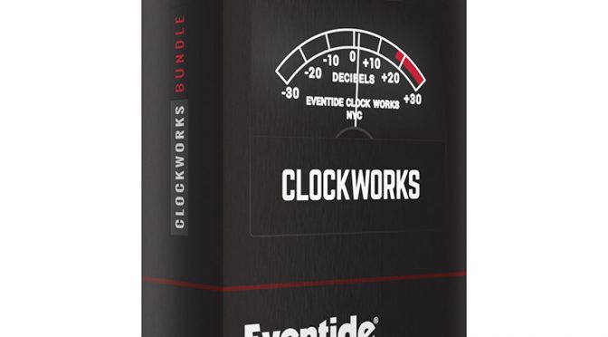 Eventide Rewinds Time with the Clockworks Bundle