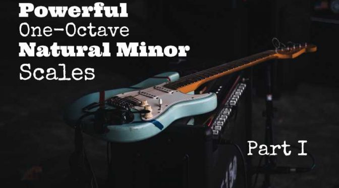 Powerful One-Octave Natural Minor Scales – Part I