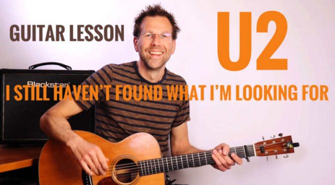 I Still Haven’t Found What I’m Looking For – U2 – Guitar Lesson