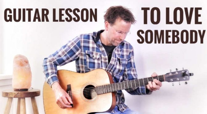 To Love Somebody Guitar Lesson