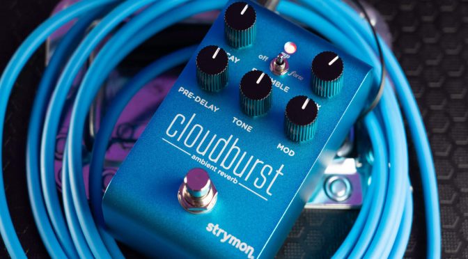 Strymon officially releases Cloudburst ambient reverb guitar pedal
